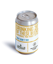 Carica l&#39;immagine nel visualizzatore di Gallery, Drinking 20* of these beers can make you want to pee. *but don&#39;t try. Box 12 lattine 33 cl ONE SHOT
